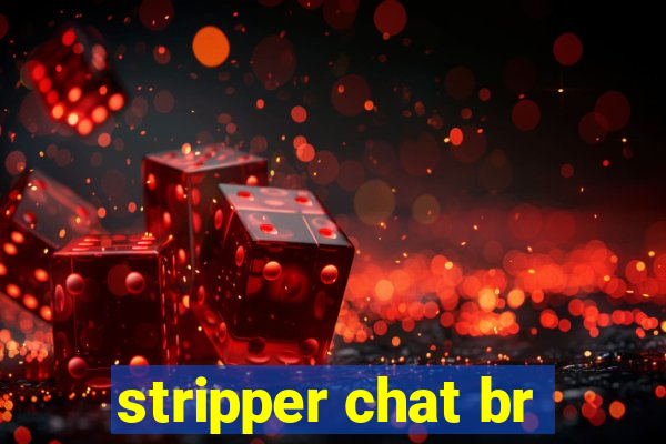 stripper chat br